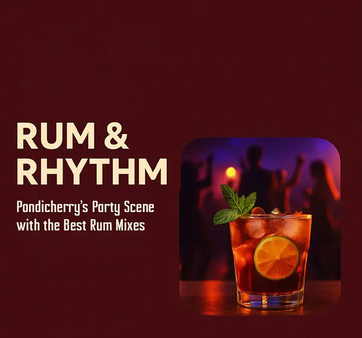 Rum & Rhythm Pondicherrys Party Scene with the Best Rum Mixes